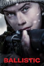 Nonton Film Ballistic lk21 (2026)